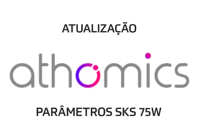 Athomics | Atualização de Parâmetros SKS 75w - 05/11/2019
